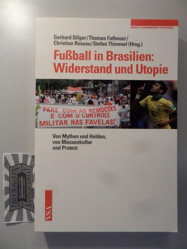 Fußball in Brasilien: Widerstand und Utopie: Mythen und Helden, Massenkultur und Proteste Books