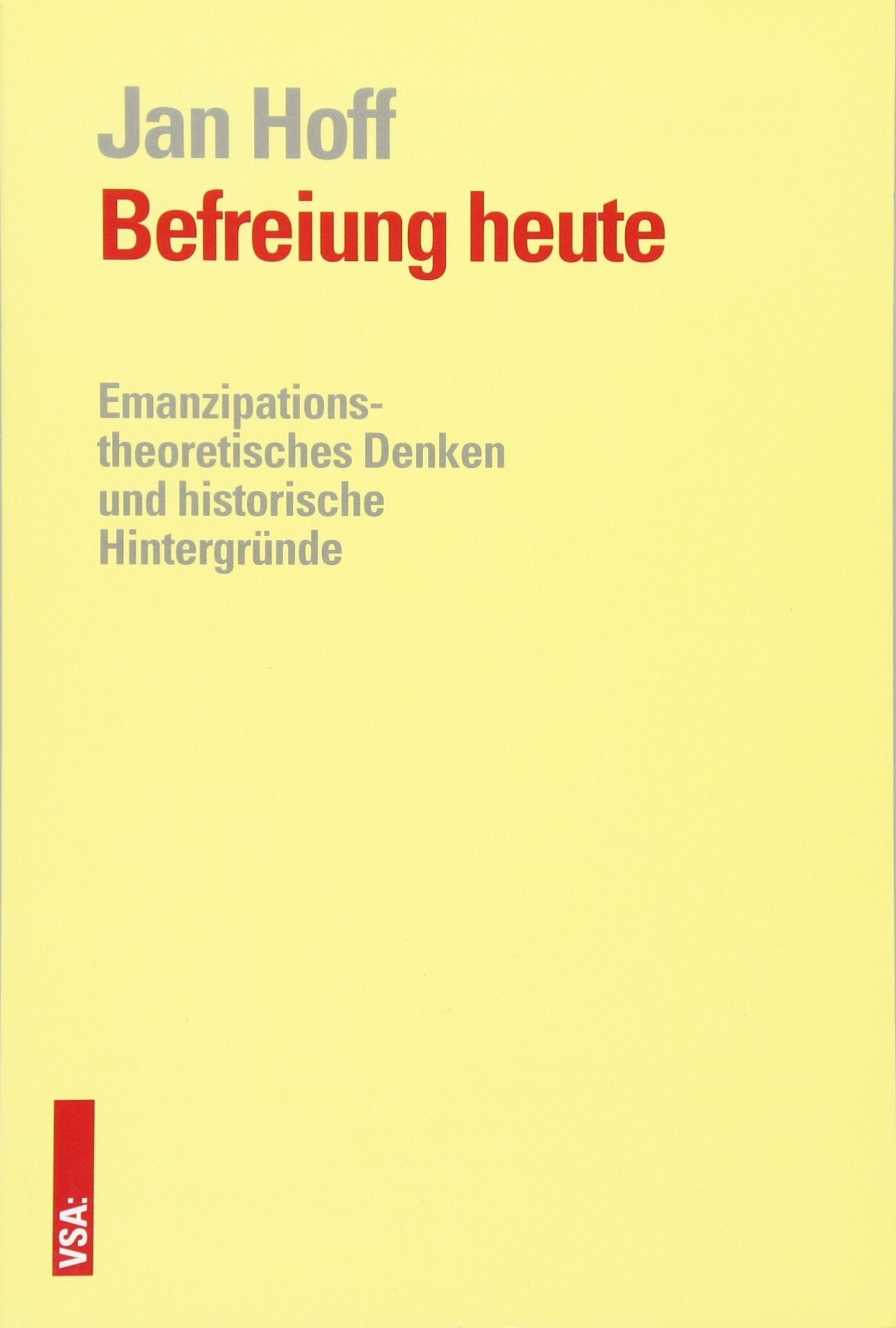Befreiung heute: Das emanzipatorische Denken und seine historischen Hintergründe Philosophy