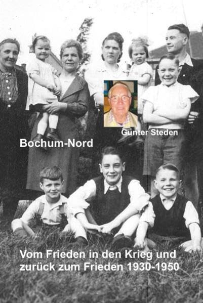 Bochum-Nord: Vom Frieden in den Krieg und zurück zum Frieden 1930-1950 (Zeitzeugen - Zeitdokumente) Politics & History