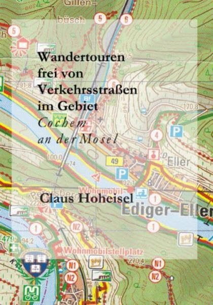 Wandertouren frei von Verkehrsstraßen im Gebiet Cochem an der Mosel (Ethnologisch-historische Reihe) Leisure, Home & Garden