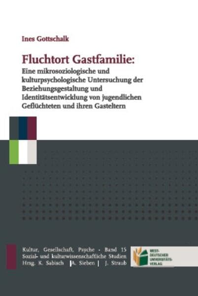 Fluchtort Gastfamilie: Eine mikrosoziologische und kulturpsychologische Untersuchung der Beziehungsgestaltung und Identitätsentwicklung unbegleiteter ... Gasteltern (Kultur, Gesellschaft, Psyche) Law