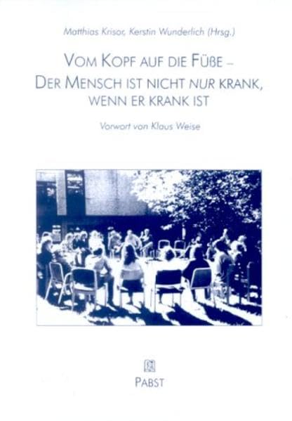 Vom Kopf auf die Füße - Der Mensch ist nicht nur krank, wenn er krank ist Health, Nutrition & Fitness