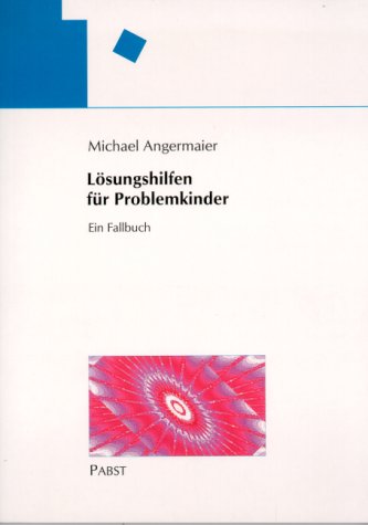 Lösungshilfen für Problemkinder: Ein Fallbuch Psychology