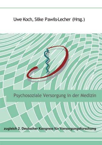 Psychosoziale Versorgung in der Medizin: zugleich 2. Deutscher Kongress für Versorgungsforschung Medicine