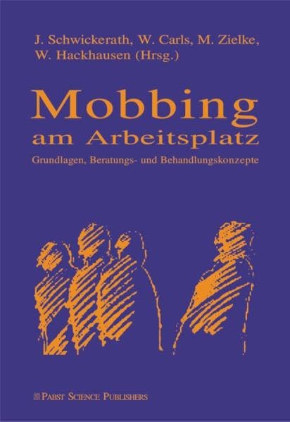 Mobbing am Arbeitsplatz: Grundlagen, Beratungs- und Behandlungskonzepte Psychology