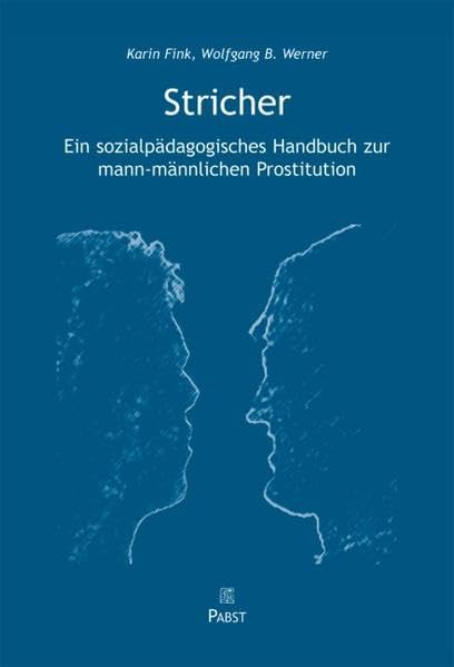 Stricher: Ein sozialpädagogisches Handbuch zur mann-männlichen Prostitution Social Sciences