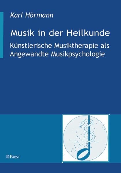 Musik in der Heilkunde. Künstlerische Musiktherapie als Angewandte Musikpsychologie Psychology