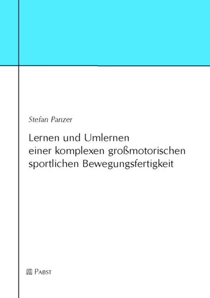 Lernen und Umlernen einer komplexen grossmotorischen sportlichen Bewegungsfertigkeit Health, Nutrition & Fitness