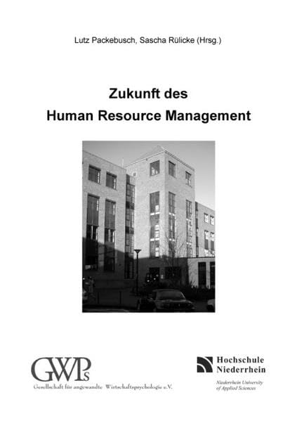Zukunft des Human Resource Management: Tagungsband zur 11. Tagung für angewandte Wirtschaftspsychologie, Hochschule Niederrhein in Mönchengladbach, 28.-29. Januar 2005 Business, Finance & Career