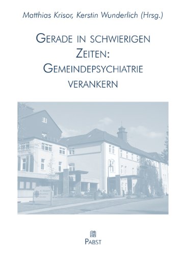 Gerade in schwierigen Zeiten: Gemeindepsychiatrie verankern book