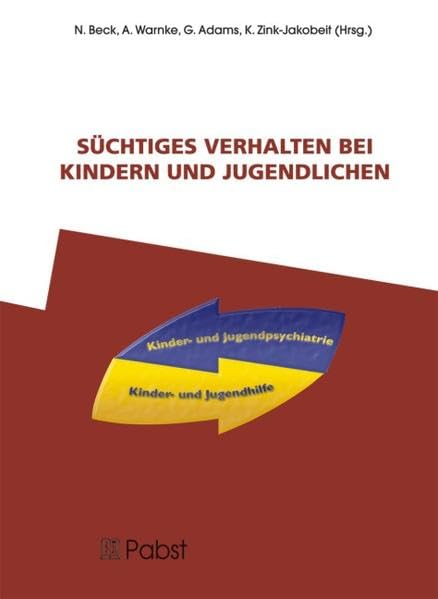 Süchtiges Verhalten bei Kindern und Jugendlichen: Tagungsband anlässlich der 7. Fachtagung "Süchtiges Verhalten bei Kindern und Jugendlichen" am 10.-11. Oktober 2005 in Würzburg Psychology