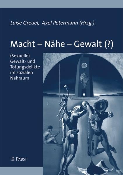 Macht - Nähe - Gewalt (?): (Sexuelle) Gewalt- und Tötungsdelikte im sozialen Nahraum Law