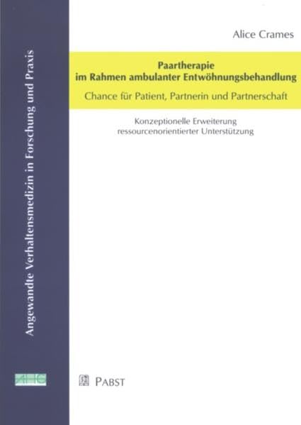 Paartherapie im Rahmen ambulanter Entwöhnungsbehandlung: Chance für Patient, Partnerin und Partnerschaft. Konzeptionelle Erweiterung ... Unterstützung. Mag.-Arb. Politics & History
