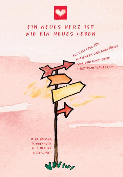 Ein neues Herz ist wie ein neues Leben: Ein Ratgeber für Patienten und Angehörige vor und nach einer Herztransplantation Medicine
