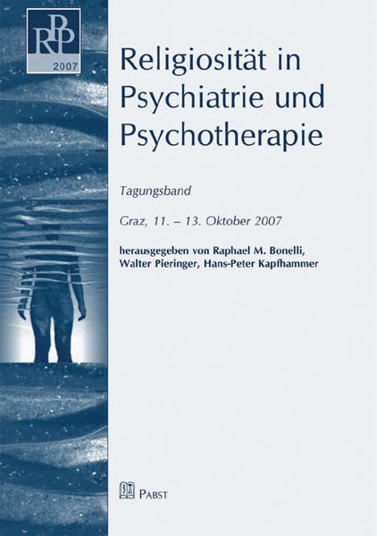 Religiosität in Psychiatrie und Psychotherapie: Tagungsband. Graz, 11.-13. Oktober 2007 Psychology