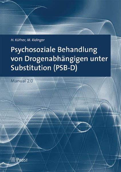 Psychosoziale Behandlung von Drogenabhängigen unter Substitution (PSB-D): Manual 2.0 Psychology