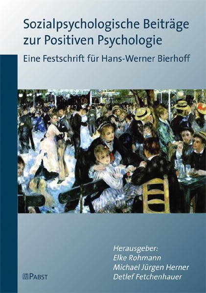Sozialpsychologische Beiträge zur Positiven Psychologie: Eine Festschrift für Hans-Werner Bierhoff Psychology
