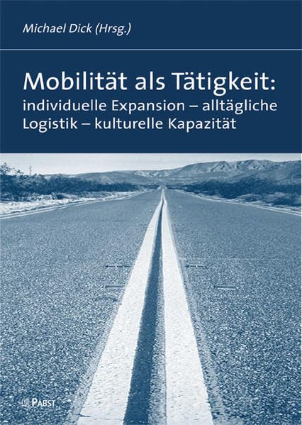 Mobilität als Tätigkeit: individuelle Expansion - alltägliche Logistik - kulturelle Kapazität book