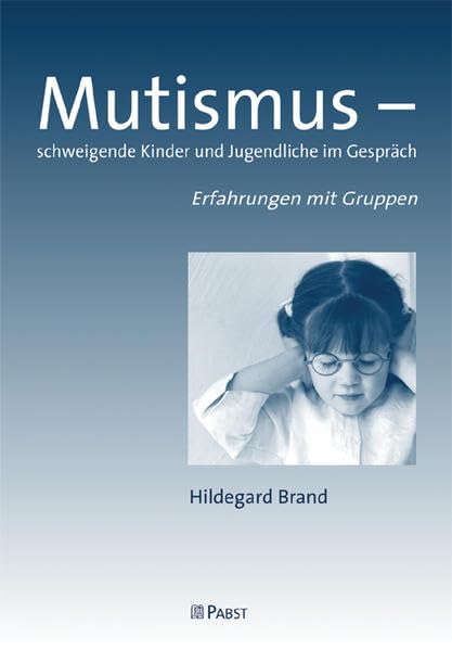 Mutismus - schweigende Kinder und Jugendliche im Gespräch: Erfahrungen mit Gruppen Psychology