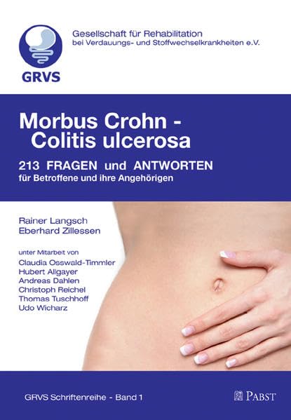 Morbus Crohn - Colitis ulcerosa: 213 Fragen und Antworten für Betroffene und ihre Angehörigen: 213 Fragen und Antworten für Betroffene und ihre ... und Stoffwechselkrankheiten e.V. (GRVS) Medicine
