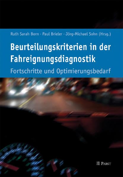 Beurteilungskriterien in der Fahreignungsdiagnostik: Fortschritte und Optimierungsbedarf Psychology