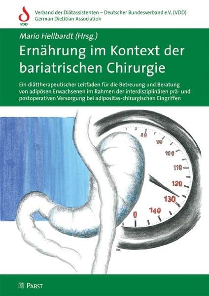 Ernährung im Kontext der bariatrischen Chirurgie: Ein diättherapeutischer Leitfaden für die Betreuung und Beratung von adipösen Erwachsenen im Rahmen ... bei adipositas-chirurgischen Eingriffen Medicine