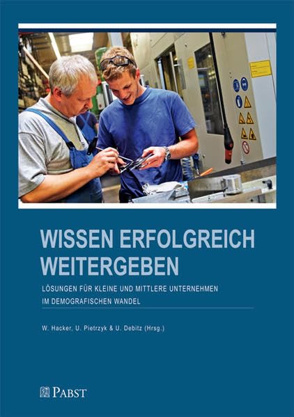 Wissen erfolgreich weitergeben: Lösungen für kleine und mittlere Unternehmen im demografischen Wandel Psychology