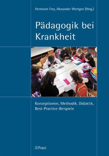 Pädagogik bei Krankheit: Konzeptionen, Methodik, Didaktik, Best-Practice-Beispiele Education & Training