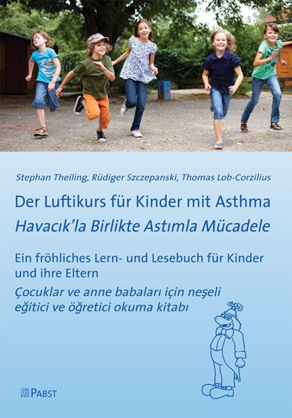 Der Luftikurs für Kinder mit Asthma [Havacık’la Birlikte Astımla Mücadele]: Ein fröhliches Lern- und Lesebuch für Kinder und ihre Eltern [Çocuklar ve anne babaları için neşeli eğitici ve öğretici okuma kitabı] Medicine