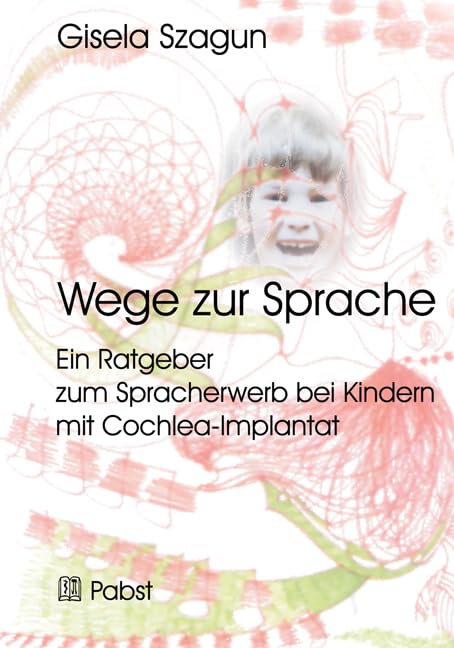 Wege zur Sprache: Ein Ratgeber zum Spracherwerb bei Kindern mit Cochlea-Implantat Health, Nutrition & Fitness