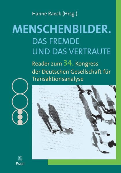 Menschenbilder. Das Fremde und das Vertraute: Reader zum 34. Kongress der Deutschen Gesellschaft für Transaktionsanalyse Film, Art & Culture
