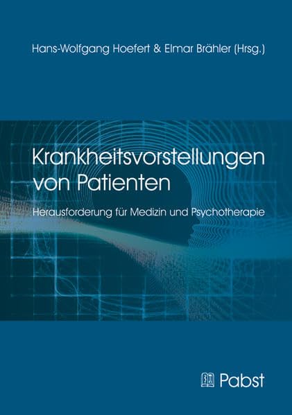 Krankheitsvorstellungen von Patienten: Herausforderung für Medizin und Psychotherapie Medicine