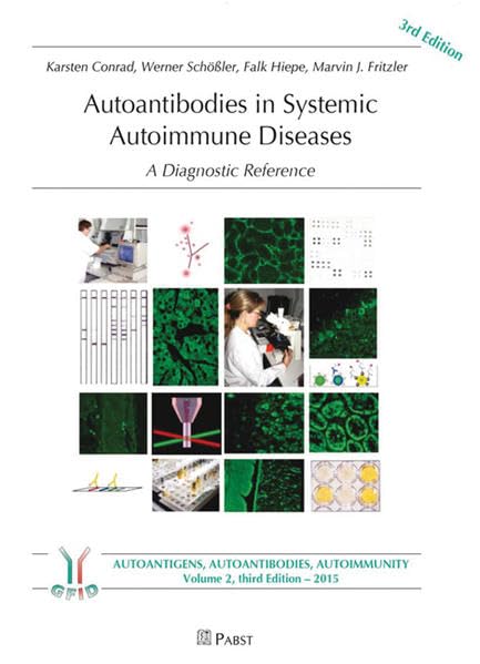 Autoantibodies in Systemic Autoimmune Diseases: A Diagnostic Reference (Autoimmunity, autoantigens, autoantibodies) Medicine