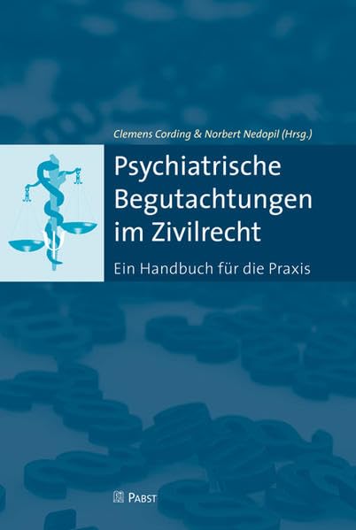 Psychiatrische Begutachtungen im Zivilrecht: Ein Handbuch für die Praxis Business, Finance & Career