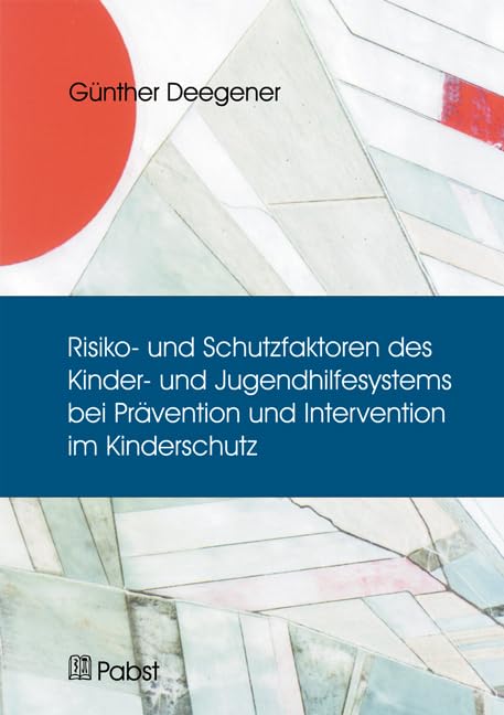 Risiko- und Schutzfaktoren des Kinder- und Jugendhilfesystems bei Prävention und Intervention im Kinderschutz Psychology