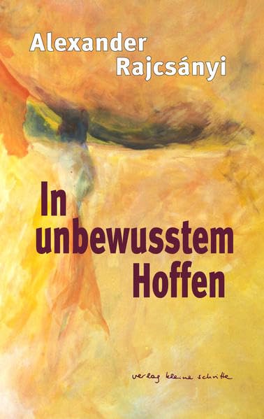 In unbewusstem Hoffen: Lyrik und Kurzprosa Contemporary literature