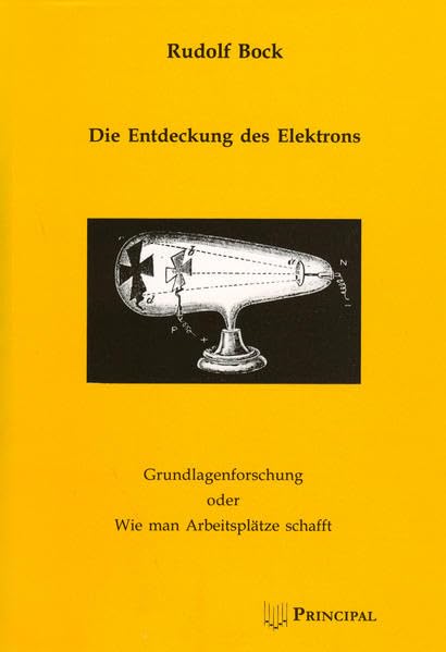 Die Entdeckung des Elektrons: Grundlagenforschung oder Wie man Arbeitsplätze schafft Natural Sciences