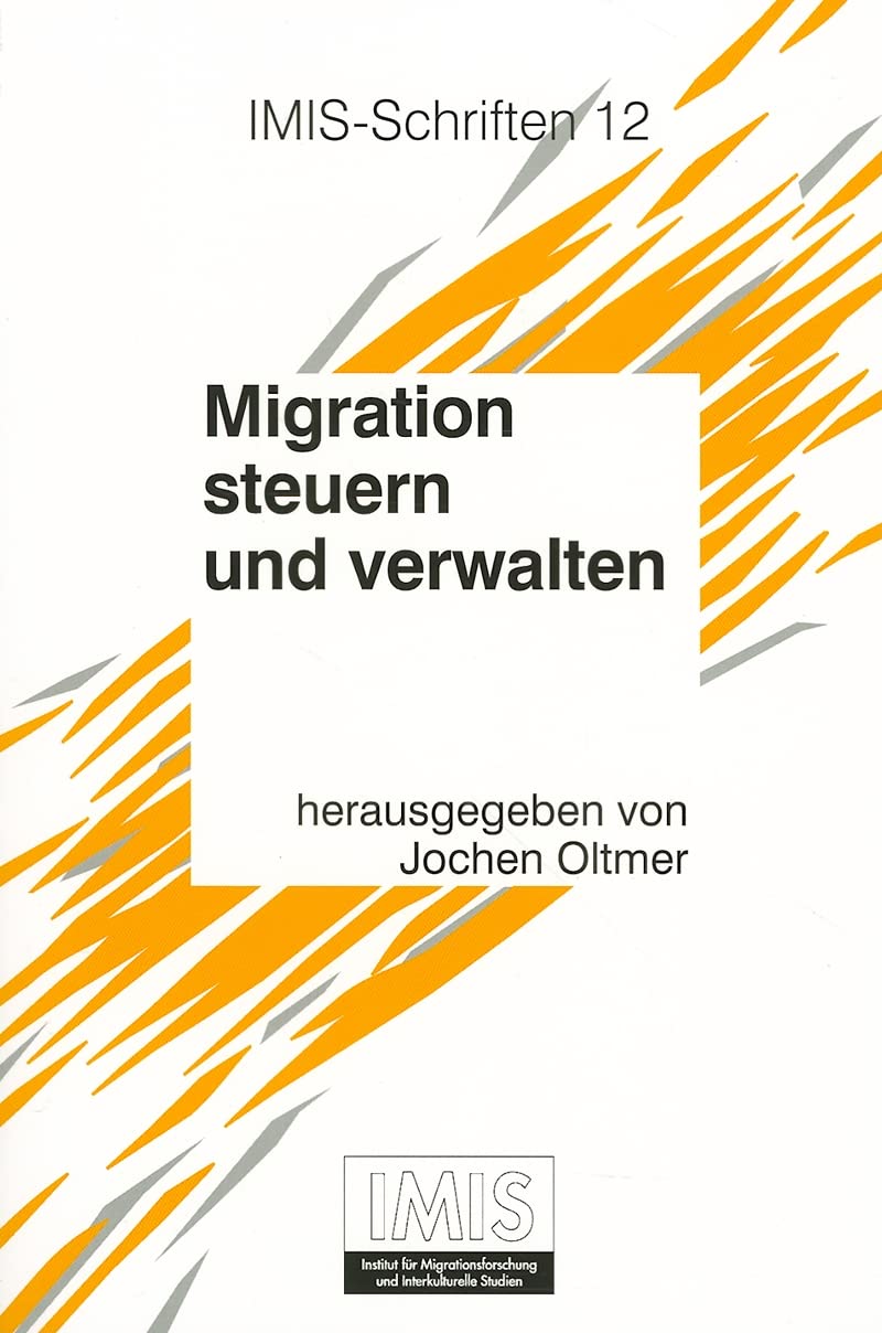 Migration steuern und verwalten. Deutschland vom späten 19. Jahrhundert bis zur Gegenwart (Schriften des Instituts für Migrationsforschung und Interkulturelle Studien (IMIS), Band 12) Law
