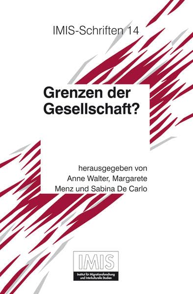 Grenzen der Gesellschaft?: Migration und sozialstruktureller Wandel in der Zuwanderungsregion Europa (Schriften des Instituts für Migrationsforschung und Interkulturelle Studien (IMIS), Band 14) Law