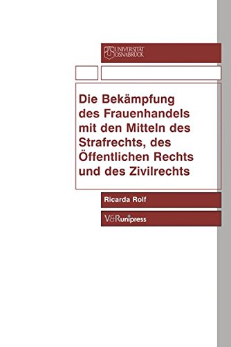 Die Bekämpfung des Frauenhandels mit den Mitteln des Strafrechts, des Öffentlichen Rechts und des Zivilrechts Law