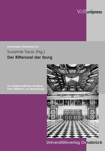 Der Rittersaal der Iburg: Zur fürstbischöflichen Residenz Franz Wilhelms von Wartenberg Architecture