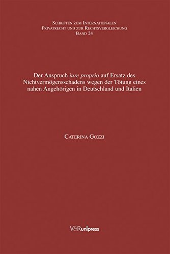 Der Anspruch iure proprio auf Ersatz des Nichtvermögensschadens wegen der Tötung eines nahen Angehörigen in Deutschland und Italien (Schriften zum ... und zur Rechtsvergleichung, Band 24) Law