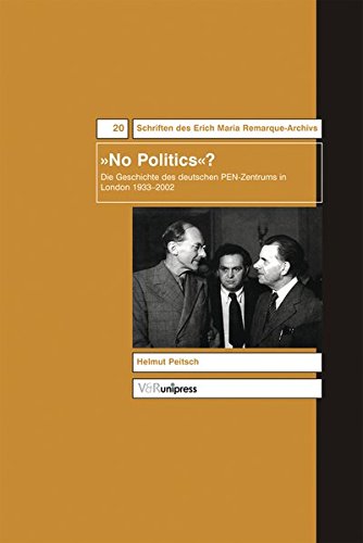 "No Politics"? Die Geschichte des deutschen PEN-Zentrums in London 1933-2002 (Schriften des Erich Maria Remarque-Archivs, Band 20) Contemporary literature Books