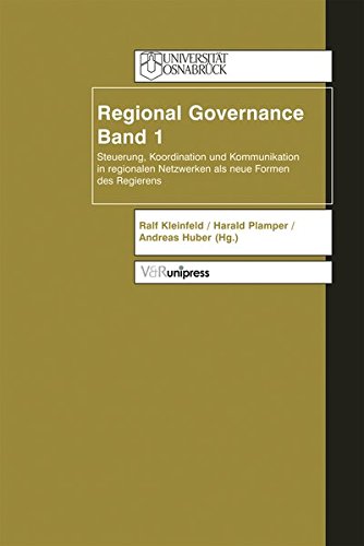 Regional Governance: Regional Governance 2: Bd 2: Steuerung, Koordination und Kommunikation in regionalen Netzwerken als neue Formen des Regierens Law