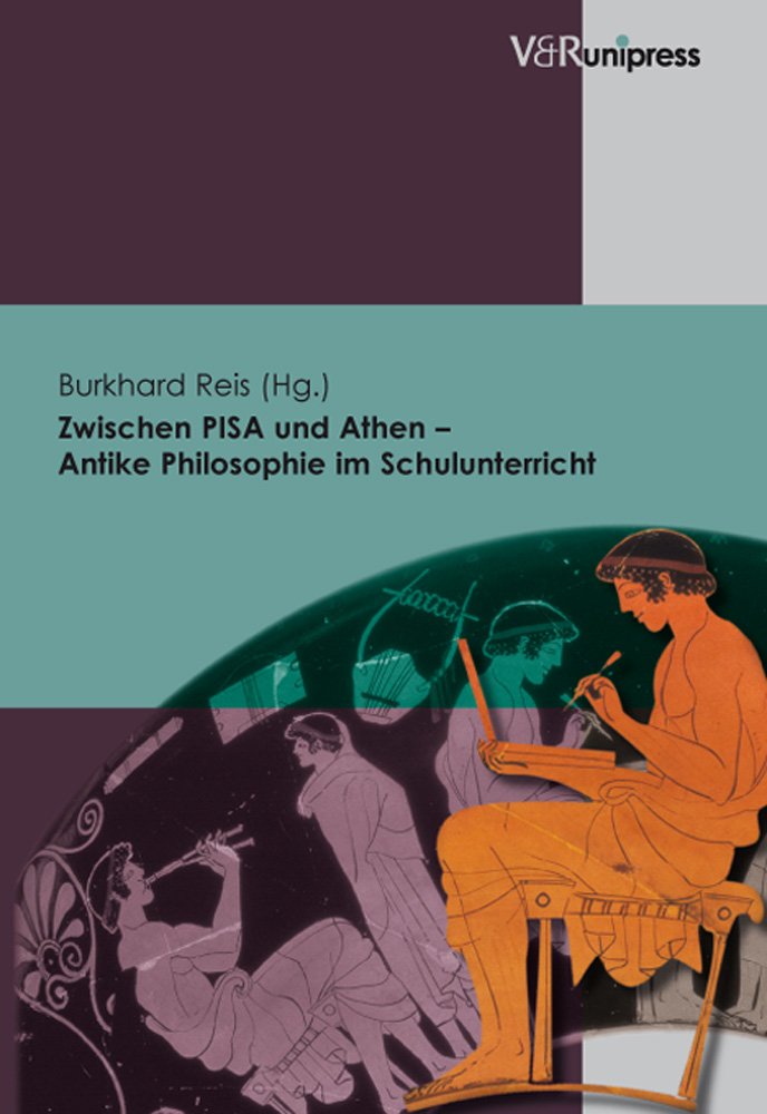 Zwischen PISA und Athen – Antike Philosophie im Schulunterricht Philosophy