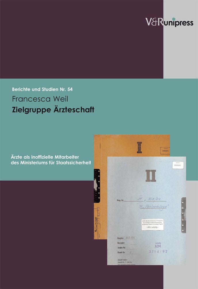 Zielgruppe Ärzteschaft: Ärzte als inoffizielle Mitarbeiter des Ministeriums für Staatssicherheit der DDR (Berichte und Studien, Band 54) Medicine