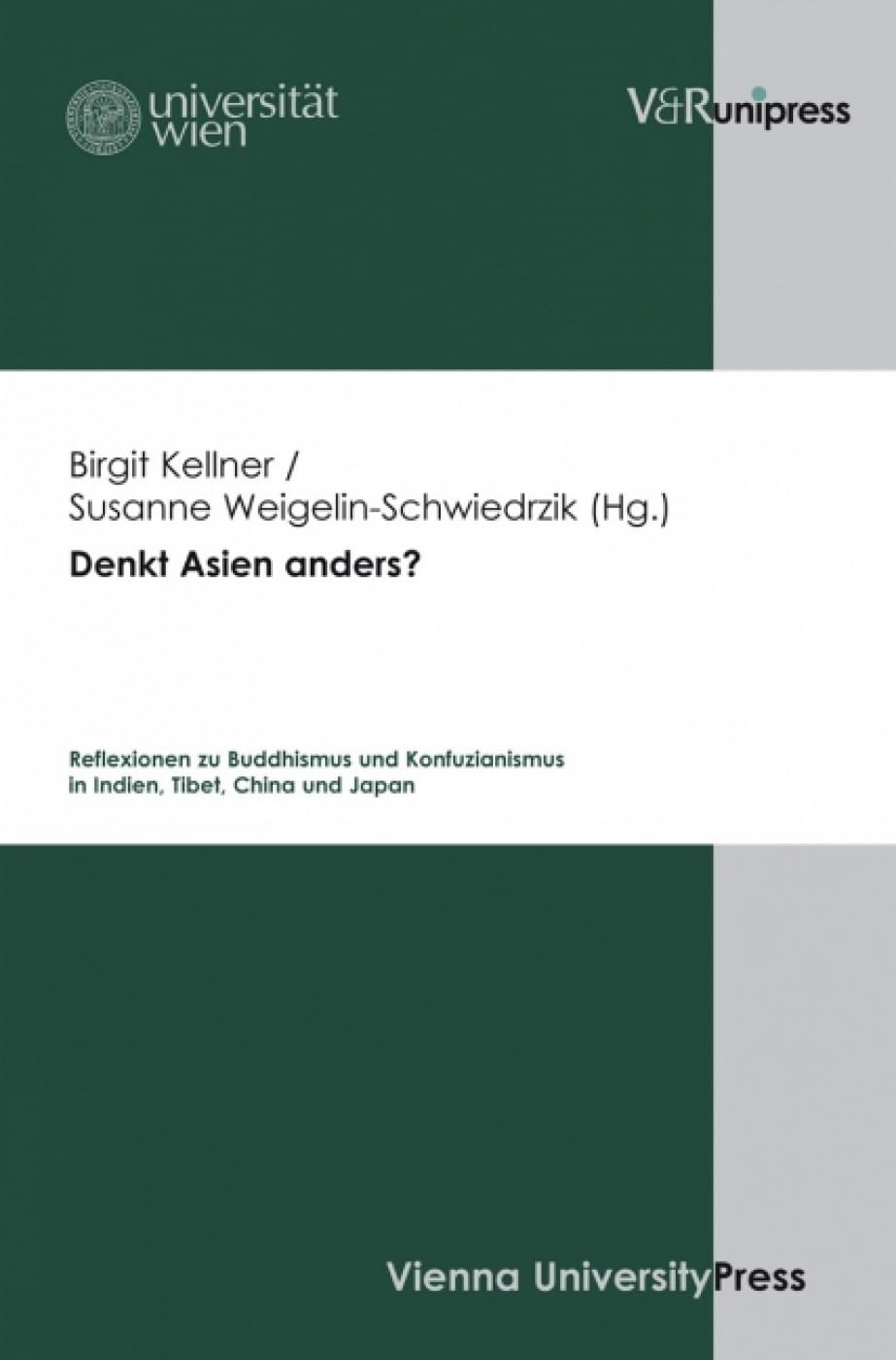 Denkt Asien anders?: Reflexionen zu Konfuzianismus und Buddhismus in Indien, Tibet, China und Japan: Reflexionen zu Buddhismus und Konfuzianismus in Indien, Tibet, China und Japan Philosophy
