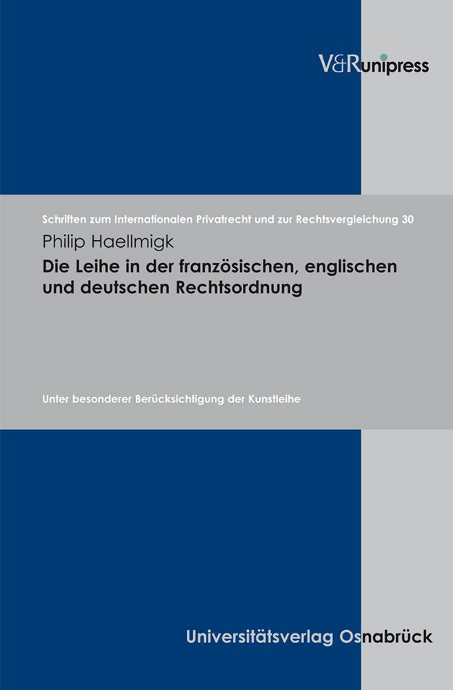 Die Leihe in der französischen, englischen und deutschen Rechtsordnung: Unter besonderer Berücksichtigung der Kunstleihe Law