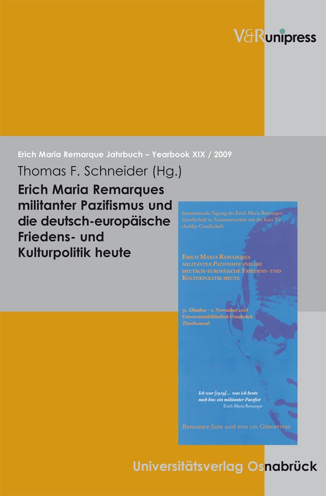 Erich Maria Remarques militanter Pazifismus und die deutsch-europäische Friedens- und Kulturpolitik heute: . Militanter Pazifismus (Erich Maria Remarque Jahrbuch / Yearbook) Philosophy