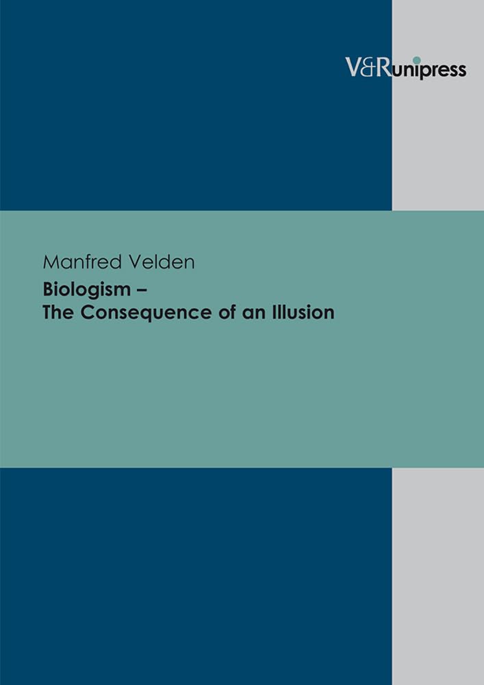 Biologism – The Consequence of an Illusion Psychology
